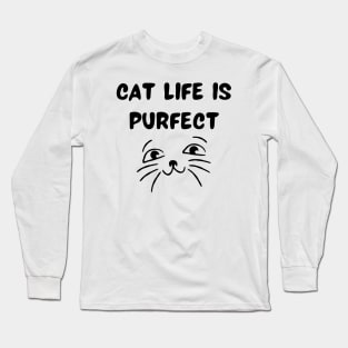 Cat life is purfect Long Sleeve T-Shirt